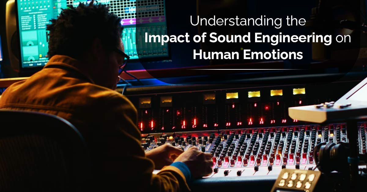 Understanding the Impact of Sound Engineering on Human Emotions