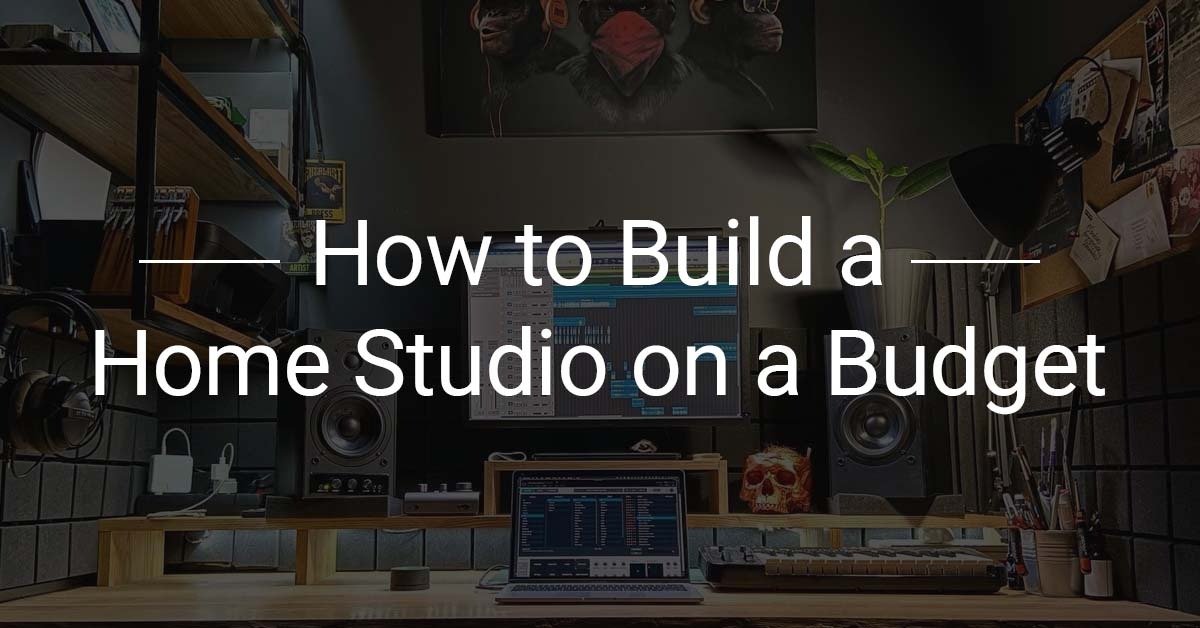 How to Build a Home Studio on a Budget