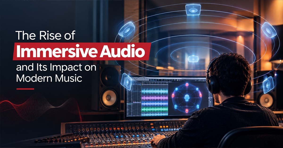 The Rise of Immersive Audio and Its Impact on Modern Music